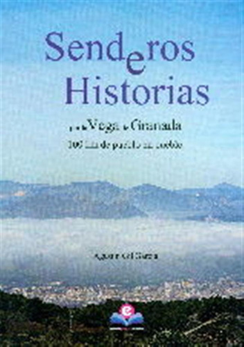 Senderos E Historias Por La Vega De Granada 2ºed - Gil Garci