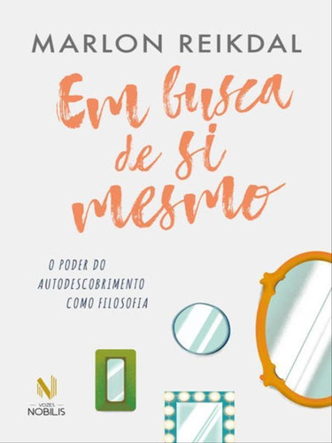 Em Busca De Si Mesmo: O Poder Do Autodescobrimento Como Filosofia, De Reikdal, Marlon. Editora Vozes Nobilis, Capa Mole Em Português