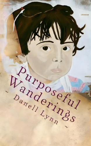Purposeful Wanderings : Young Readers Edition Of Philanthropic Wanderlust, De Danell Lynn. Editorial Createspace Independent Publishing Platform, Tapa Blanda En Inglés