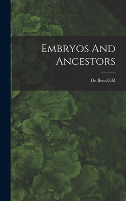 Libro Embryos And Ancestors - De Beer, G. R.