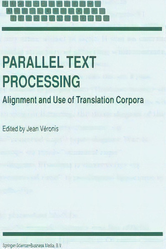 Parallel Text Processing : Alignment And Use Of Translation Corpora, De Jean Véronis. Editorial Springer, Tapa Dura En Inglés