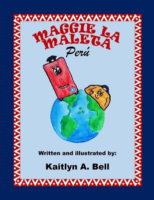 Libro Maggie La Maleta: Peru - Bell, Kaitlyn Amanda