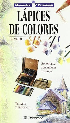 Manuales Parramon Tecnicas Lapices De Colores (manuales Parr