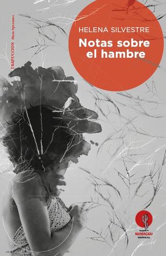 Notas Sobre El Hambre, de Helena Silvestre., vol. Unico. Editorial Mandacarú, tapa blanda en español