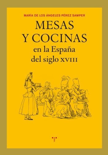 Libro Mesas Y Cocinas En La Espa¤a Del Siglo Xviii  De Perez