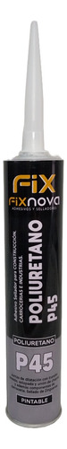 Sellador Poliuretánico P45 Fixnova Cartucho 310 Ml Blanco