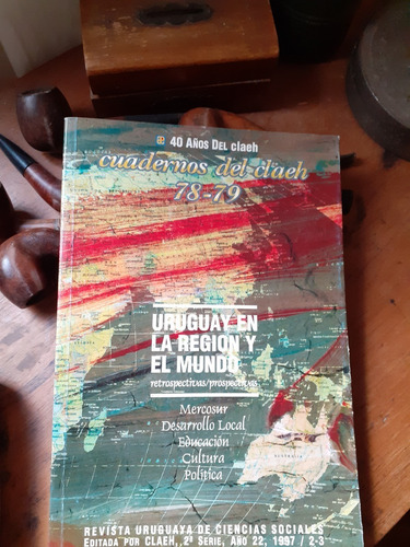 Cuadernos Del Claeh-nº 78-79/uruguay En La Región Y El Mundo