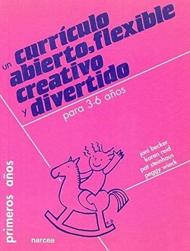Un Currículo Abierto, Flexible, Creativo Y Divertido, De Joni Becker. Editorial Narcea, Tapa Blanda En Español, 2000