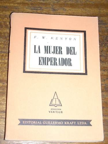 La Mujer Del Emperador F W Kenyon Guillermo Kraft Ltda.