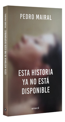 Esta Historia Ya No Está Disponible, De Mairal, Pedro. Editorial Emece, Tapa Blanda En Español, 2023