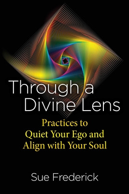 Libro Through A Divine Lens: Practices To Quiet Your Ego ...