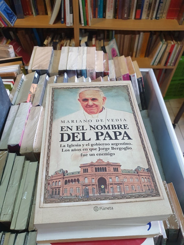 En El Nombre Del Papa - Mariano De Vedia - Ed Planeta