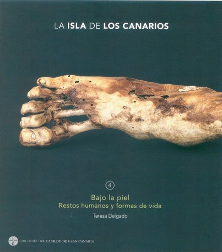 La Isla De Los Canarios 4 - Bajo La Piel, De Delgado Darias, Teresa. Editorial Cabildo De Gran Canaria, Tapa Blanda En Español