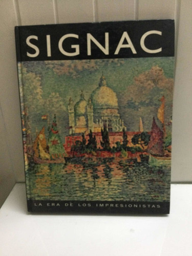 Signac  La Era De Los Impresionistas   Manuel Lopez Blazquez