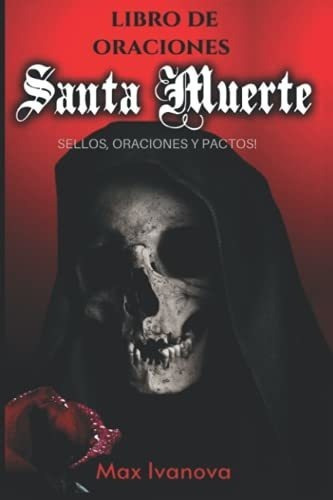 Libro De Oraciones Santa Muerte Sellos, Oraciones Y, De Ivanova,. Editorial Independently Published En Español