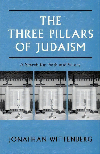 The Three Pillars Of Judaism, De Jonathan Wittenberg. Editorial Scm Press, Tapa Blanda En Inglés