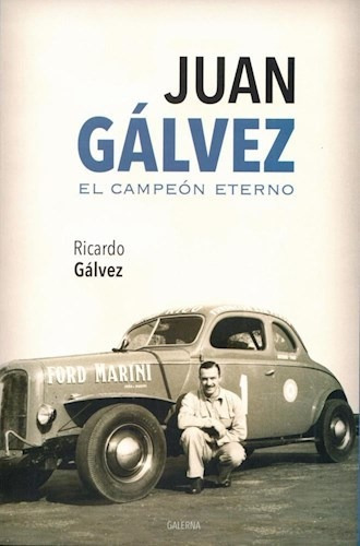 Juan Galvez El Campeon Eterno - Galvez Ricardo (libro)