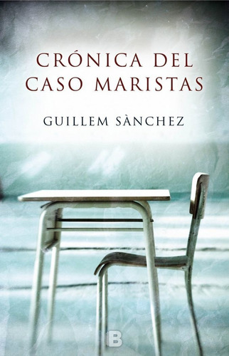 Crãâ³nica Del Caso Maristas, De Sánchez, Guillem. Editorial B (ediciones B), Tapa Blanda En Español