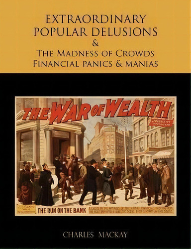 Extraordinary Popular Delusions And The Madness Of Crowds Financial Panics And Manias, De Charles Mackay. Editorial Martino Fine Books, Tapa Blanda En Inglés