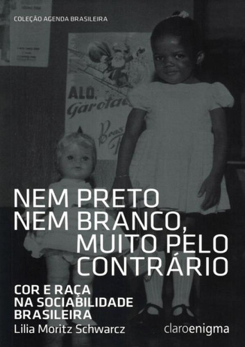 Nem Preto Nem Branco, Muito Pelo Contrario - Cor E Raca Na