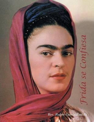 Frida Se Confiesa - Rev. Ruben Garcia Badillo (paperback)