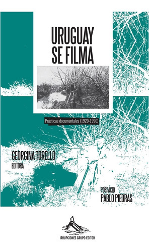 Uruguay  Se Filma Practicas  Documentales  (1920-1990) Libro