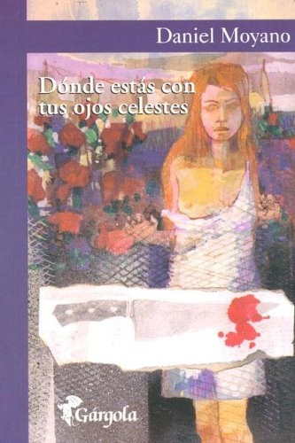 Dónde Estás Con Tus Ojos Celestes - Daniel Moyano