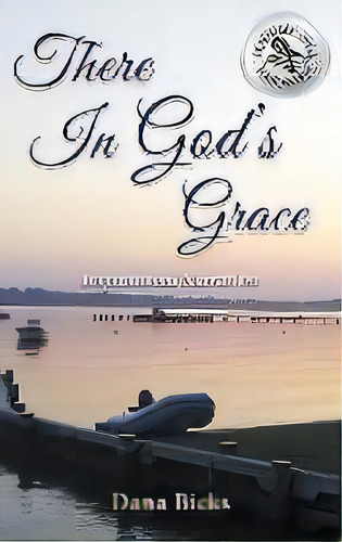 There In God's Grace, De Dana Bicks. Editorial Bicks Books Llc, Tapa Dura En Inglés