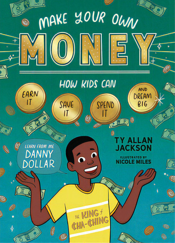 Ke Your Own Oney: How Kids Cn Ern It, Sve It, Spend It, Nd Drem Big, With Dnny Dollr, T..., De Jckson, Ty Alln., Vol. 1. Editoril Storey Pub, Tp Blnd En Inglés