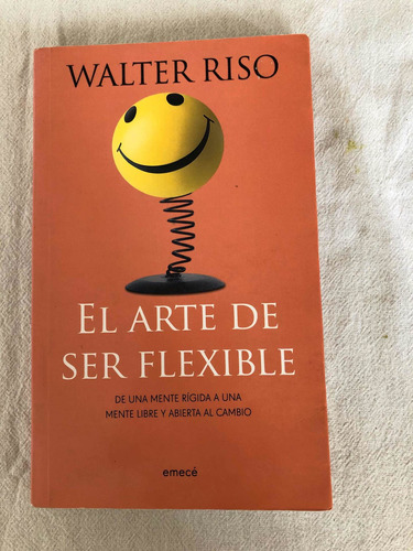 El Arte De Ser Flexible , Walter Riso