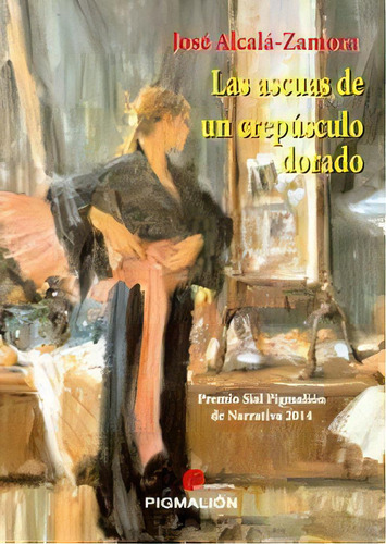 Las Ascuas De Un Crepãâºsculo Dorado, De Alcala Zamora,jose., Vol. 1. Editorial Grupo Editorial Sial Pigmalión, S.l., Tapa Blanda En Español