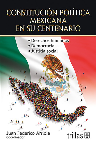 Constitución Política Mexicana En Su Centenario, De Arriola, Juan Federico (coordinador)., Vol. 1. Editorial Trillas, Tapa Blanda, Edición 1a En Español, 2017