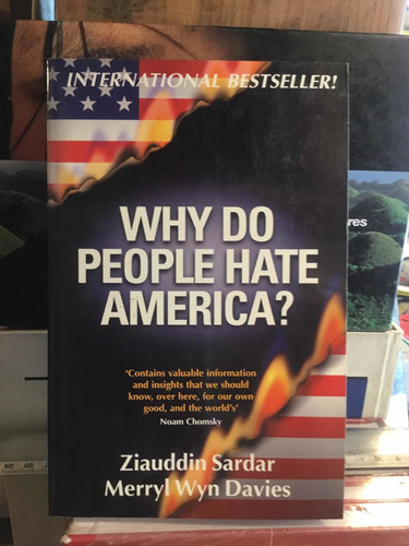 Why Do People Hate America Ziauddin Sardar