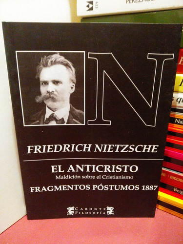 El Anticristo - Fragmentos Póstumos 1887 - Nietzsche