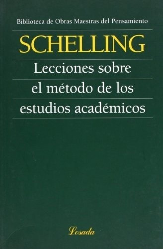 Lecciones Sobre El Metodo De Los Estudios Academicos, De Schelling, Friedrich. Editorial Losada En Español