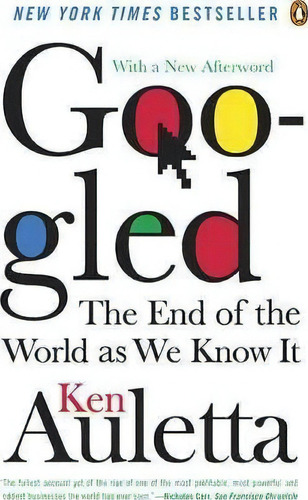Googled : The End Of The World As We Know It, De Ken Auletta. Editorial Penguin Putnam Inc, Tapa Blanda En Inglés