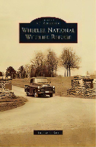 Wheeler National Wildlife Refuge, De Thomas V Ress. Editorial Arcadia Publishing Library Editions, Tapa Dura En Inglés