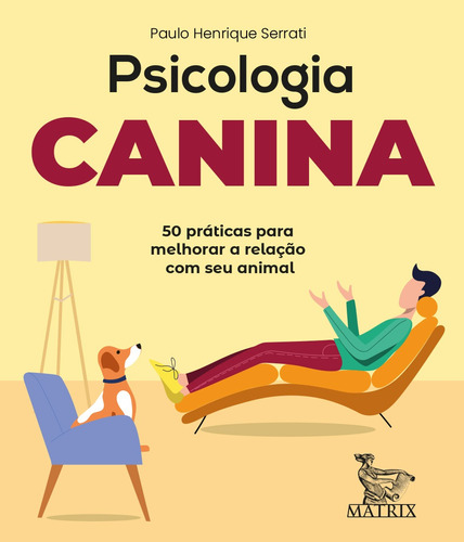 Psicologia canina: 50 práticas para melhorar a relação com seu animal, de Serrati, Paulo Henrique. Editora Urbana Ltda em português, 2021