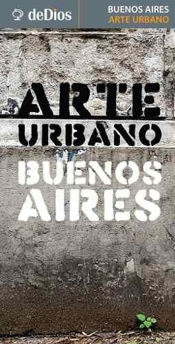 Guia Mapa - Arte Urbano Buenos Aires - Julian De Dio, De Julián De Dios. Editorial Dedios En Español