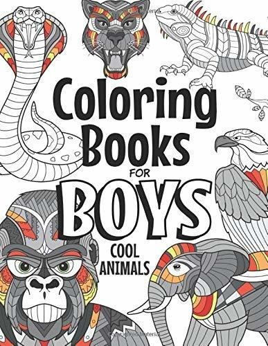 Coloring Books For Boys Cool Animals For Boys Aged.., De Foundation, The Future Teacher. Editorial Independently Published En Inglés