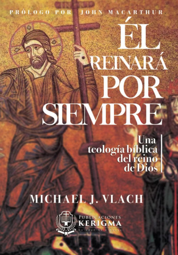 Libro: El Reinara Por Siempre: Una Teología Bíblica Del Rein