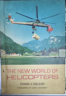 Livro The New World Of Helicopters - Frank J. Delear [1967]