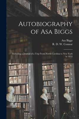 Libro Autobiography Of Asa Biggs: Including A Journal Of ...