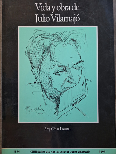 Vida Obra Julio Vilamajo Arquitecto Cesar Loustau 1994 1894