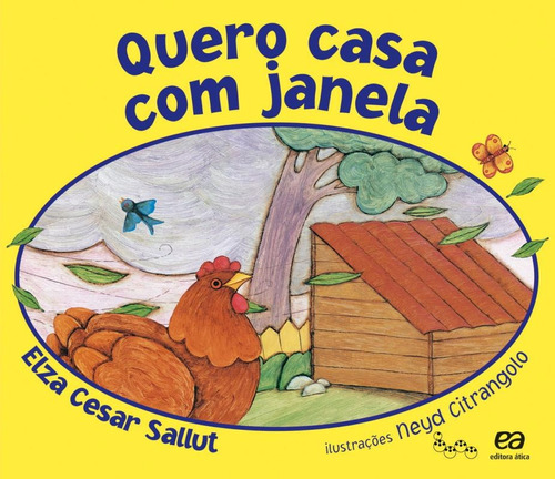 Quero casa com janela, de Sallut, Elza César. Série Lagarta pintada Editora Somos Sistema de Ensino em português, 2009