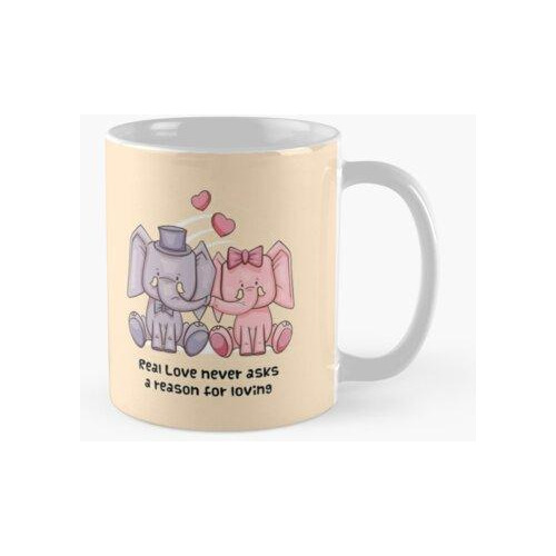 Taza El Verdadero Amor Nunca Pide Una Razón Para Amar Calida