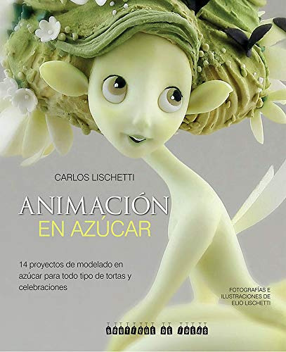 Libro Animacion En Azucar 14 Proyectos De Modelado En Azucar