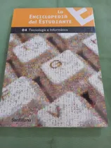 Comprar Santillana Enciclopedia Estudiante 04 Tecnologia Informatica