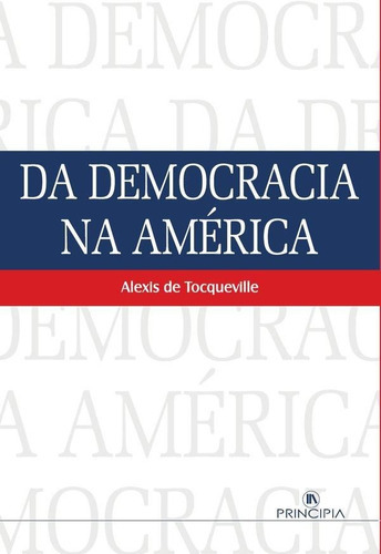 Da Democracia Na América, De Alexis De Tocqueville. Editorial Principia, Tapa Blanda En Portugués, 2001