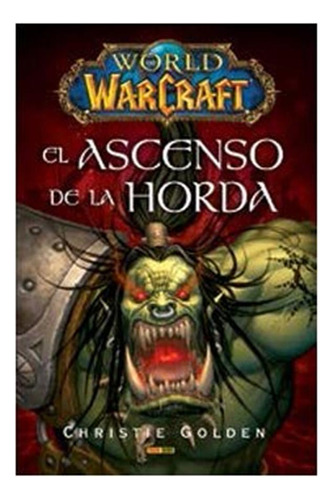 World Of Warcraft El Ascenso De La Horda - Rosenberg,aaron